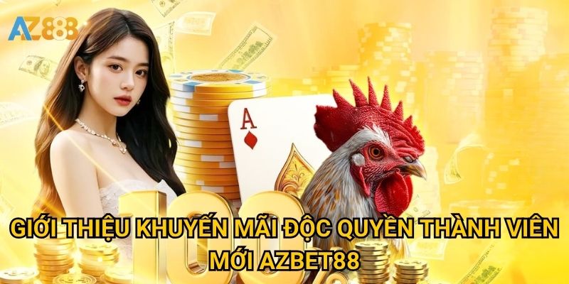 Khuyến mãi độc quyền thành viên mới Azbet88 có gì hấp dẫn? 2 Giới thiệu khuyến mãi độc quyền thành viên mới Azbet88