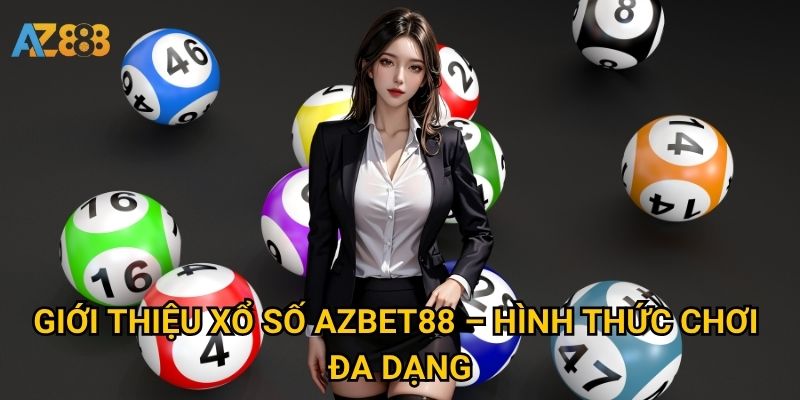 Giới thiệu Xổ số Azbet88 – Hình thức chơi đa dạng