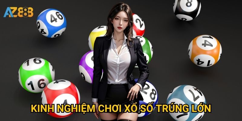 Kinh nghiệm chơi xổ số trúng lớn