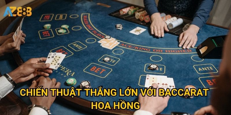 Chiến thuật thắng lớn với baccarat hoa hồng